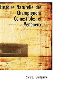 Histoire Naturelle Des Champignons Comestibles Et Veneneux