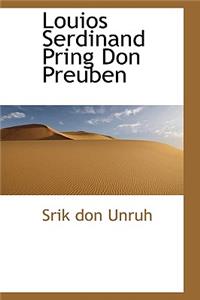 Louios Serdinand Pring Don Preuben