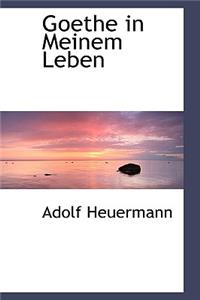 Goethe in Meinem Leben