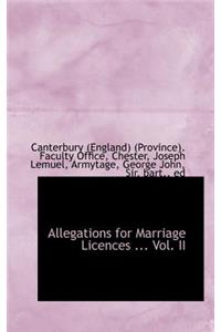 Allegations for Marriage Licences ... Vol. II