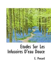 Tudes Sur Les Infusoires D'Eau Douce