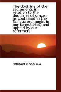 The Doctrine of the Sacraments in Relation to the Doctrines of Grace
