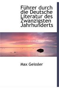 Fuhrer Durch Die Deutsche Literatur Des Zwanzigsten Jahrhunderts