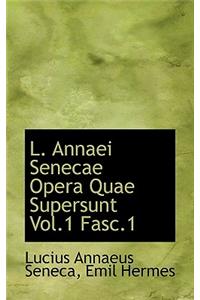 L. Annaei Senecae Opera Quae Supersunt Vol.1 Fasc.1