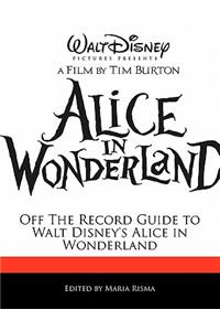 Off the Record Guide to Walt Disney's Alice in Wonderland