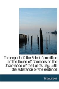 The Report of the Select Committee of the House of Commons on the Observance of the Lord's Day