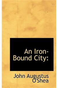 An Iron-Bound City