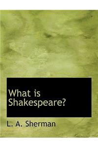 What Is Shakespeare?