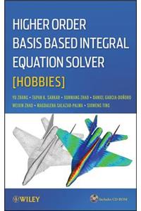 Higher Order Basis Based Integral Equation Solver (HOBBIES)