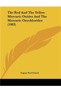The Red And The Yellow Mercuric Oxides And The Mercuric Oxychlorides (1903)