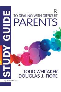 Study Guide to Dealing with Difficult Parents