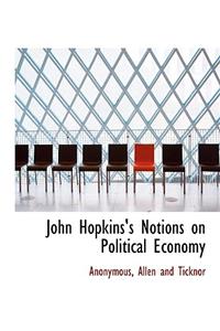 John Hopkins's Notions on Political Economy