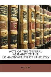 Acts of the General Assembly of the Commonwealth of Kentucky