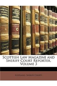 Scottish Law Magazine and Sheriff Court Reporter, Volume 3
