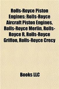 Rolls-Royce Piston Engines: Rolls-Royce Aircraft Piston Engines, Rolls-Royce Merlin, Rolls-Royce R, Rolls-Royce Griffon, Rolls-Royce Crecy