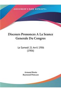 Discours Prononces a la Seance Generale Du Congres: Le Samedi 21 Avril 1906 (1906)