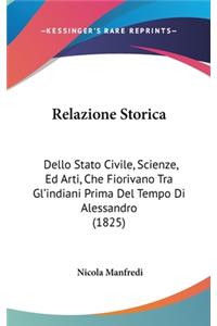 Relazione Storica: Dello Stato Civile, Scienze, Ed Arti, Che Fiorivano Tra Gl'indiani Prima Del Tempo Di Alessandro (1825)