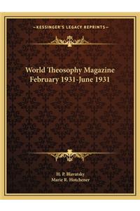 World Theosophy Magazine February 1931-June 1931