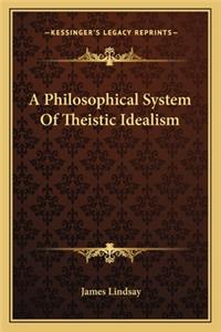 Philosophical System of Theistic Idealism