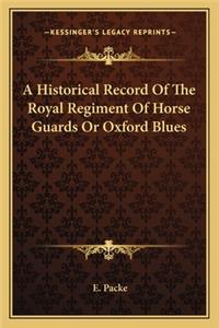 Historical Record of the Royal Regiment of Horse Guards or Oxford Blues