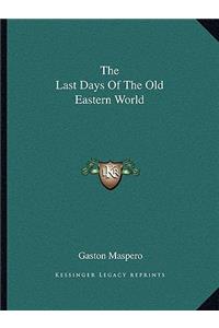 Last Days of the Old Eastern World