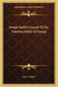 Joseph Smith's Concept of the Indestructibility of Energy