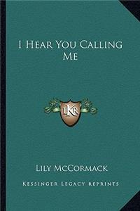 I Hear You Calling Me