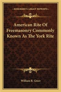 American Rite Of Freemasonry Commonly Known As The York Rite