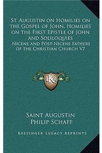 St. Augustin on Homilies on the Gospel of John, Homilies on the First Epistle of John and Soliloquies