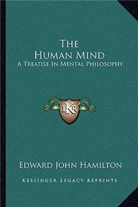 Human Mind: A Treatise in Mental Philosophy