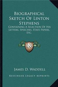 Biographical Sketch of Linton Stephens
