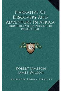 Narrative of Discovery and Adventure in Africa