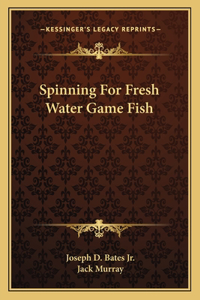 Spinning For Fresh Water Game Fish