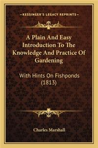 Plain and Easy Introduction to the Knowledge and Practice of Gardening