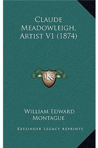 Claude Meadowleigh, Artist V1 (1874)