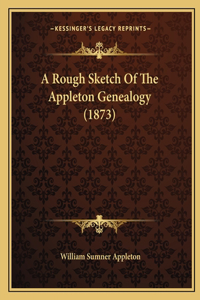 Rough Sketch Of The Appleton Genealogy (1873)