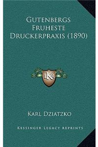 Gutenbergs Fruheste Druckerpraxis (1890)