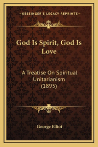 God Is Spirit, God Is Love