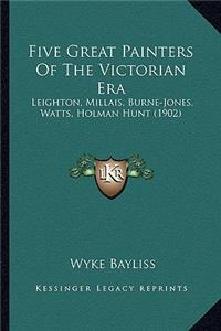 Five Great Painters Of The Victorian Era