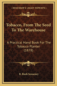 Tobacco, From The Seed To The Warehouse