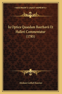 In Optica Quaedam Boerhavii Et Halleri Commentatur (1785)