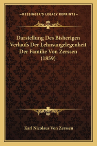 Darstellung Des Bisherigen Verlaufs Der Lehnsangelegenheit Der Familie Von Zerssen (1859)