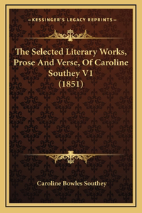 The Selected Literary Works, Prose And Verse, Of Caroline Southey V1 (1851)