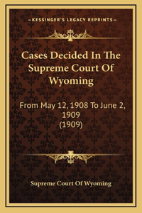 Cases Decided In The Supreme Court Of Wyoming