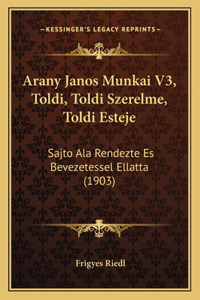 Arany Janos Munkai V3, Toldi, Toldi Szerelme, Toldi Esteje