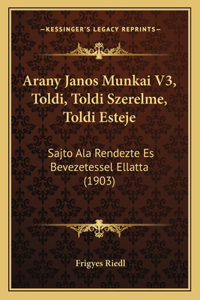 Arany Janos Munkai V3, Toldi, Toldi Szerelme, Toldi Esteje