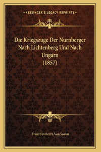 Die Kriegszuge Der Nurnberger Nach Lichtenberg Und Nach Ungarn (1857)