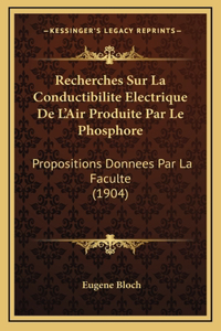 Recherches Sur La Conductibilite Electrique De L'Air Produite Par Le Phosphore