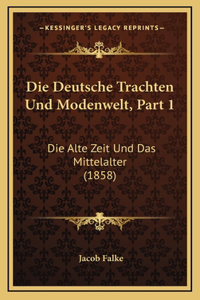 Die Deutsche Trachten Und Modenwelt, Part 1