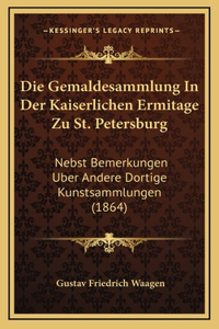 Die Gemaldesammlung In Der Kaiserlichen Ermitage Zu St. Petersburg